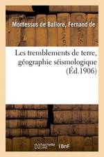 Les tremblements de terre, geographie seismologique af Montessus de Ballore