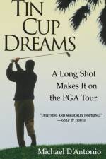 Tin Cup Dreams af Michael D'Antonio