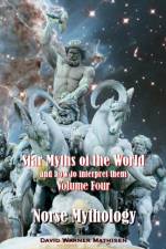 Star Myths of the World, and How to Interpret Them af David Warner Mathisen