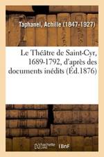 Theatre de Saint-Cyr, 1689-1792, d'apres des documents inedits af Achille Taphanel