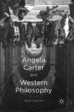 Angela Carter and Western Philosophy af Heidi Yeandle