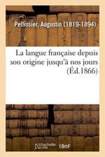 langue francaise depuis son origine jusqu'a nos jours af Pellissier-A