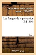 Les Dangers de la Prevention. Tome 1 af Marie Armande Jeanne Gacon-Dufour