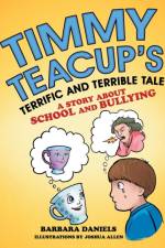 Timmy Teacup'S Terrific and Terrible Tale af Barbara Daniels