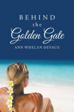 Behind the Golden Gate af Ann Whelan Devaux