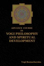 Advance Course in Yogi Philosophy and Spiritual Development af Yogi Ramacharaka