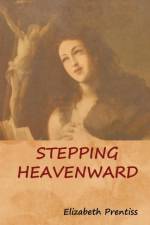 Stepping Heavenward af Elizabeth Prentiss