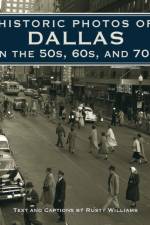 Historic Photos of Dallas in the 50s, 60s, and 70s