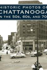 Historic Photos of Chattanooga in the 50s, 60s and 70s