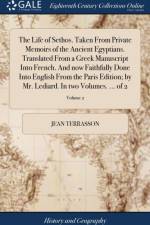 Life of Sethos. Taken from Private Memoirs of the Ancient Egyptians. Translated from a Greek Manuscript Into French. and Now Faithfully Done Into English from the Paris Edition; By Mr. Lediard. in Two Volumes. ... of 2; Volume 2 af Jean Terrasson