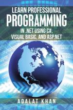 Learn Professional Programming in .Net Using C#, Visual Basic, and Asp.Net af Adalat Khan
