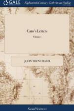 CATO'S LETTERS: OR, ESSAYS, ON LIBERTY,