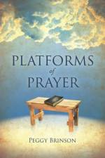 PLATFORMS of PRAYER af Peggy Brinson