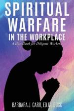 Spiritual Warfare in the Workplace af Barbara J Carr Ed D Bccc