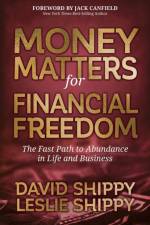 Money Matters for Financial Freedom af David Shippy
