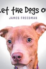 I Let the Dogs Out af James Freedman
