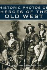 Historic Photos of Heroes of the Old West