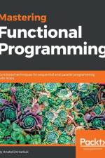 Mastering Functional Programming af Anatolii Kmetiuk