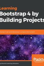 Learning Bootstrap 4 by Building Projects af Eduonix Learning Solutions