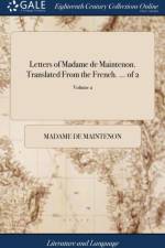 Letters of Madame de Maintenon. Translated from the French. ... of 2; Volume 2 af Madame de Maintenon