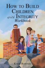 How to Build Children with Integrity Workbook af Karen Budzinski