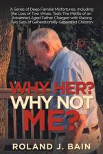 Why Her? Why Not Me? af Roland J Bain