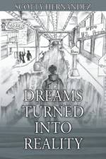 Dreams Turned Into Reality af Scotty Hernandez