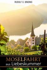 Moselfahrt aus Liebeskummer af Rudolf Binding