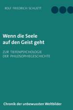 Wenn die Seele auf den Geist geht af Rolf Friedrich Schuett