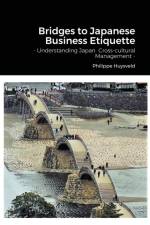 Bridges to Japanese Business Etiquette - Understanding Japan Cross-cultural Management (couverture souple) af Philippe Huysveld
