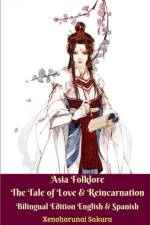 Asia Folklore The Tale of Love & Reincarnation Bilingual Edition English & Spanish af Xenoharunai Sakura