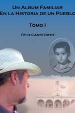 Un Album Familiar En La Historia De Un Pueblo af Felix Ortiz Cantu