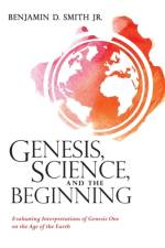 Genesis, Science, and the Beginning af Benjamin D Smith