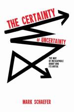 The Certainty of Uncertainty af Mark Schaefer