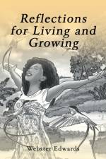Reflections for Living and Growing af Webster Edwards