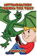 Nottinghamshire Children Tell Tales: Volume Ten af Julie Malone