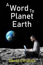 A Word to Planet Earth af David Conduct