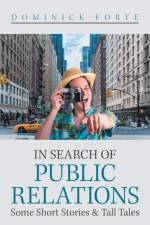 In Search of Public Relations af Dominick Forte