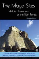 The Maya Sites - Hidden Treasures of the Rain Forest af Christian Schoen
