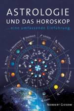 Astrologie und das Horoskop af Norbert Giesow