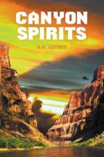 Canyon Spirits af B H Luther