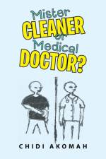 Mister Cleaner or Medical Doctor? af Chidi Akomah