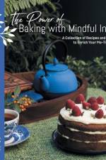The Power of Baking with Mindful Intent af Caroline W Rowe