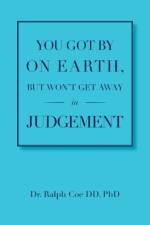 You Got By On Earth, But Won't Get Away In Judgement af Dr Ralph Coe DD