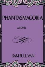 Phantasmagoria af Sam Sullivan