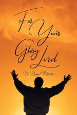 For Your Glory Lord af Dr David Mercer