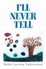 I'Ll Never Tell af Helen Lavinia Underwood