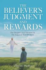 The Believer's Judgment and Rewards af Fred H Pfeiffer