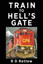 Train to Hell's Gate af R D Rettew