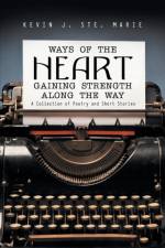Ways of the Heart Gaining Strength Along the Way af Kevin J Ste Marie